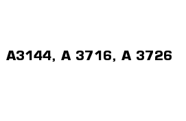 А3144, А 3716, А 3726